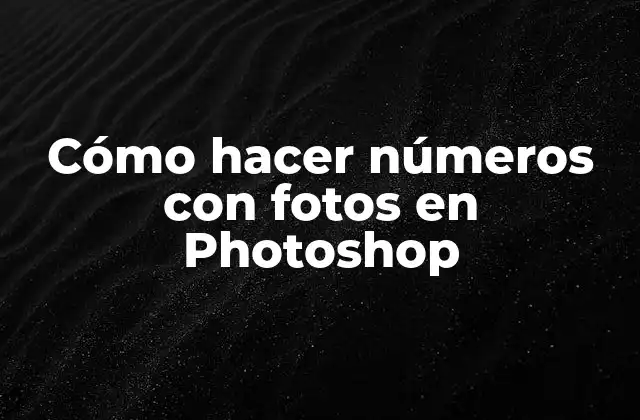 Cómo Hacer Números con Fotos en Photoshop