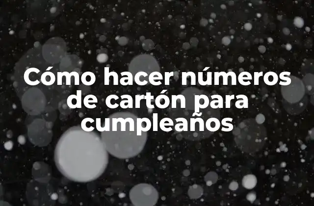 Cómo Hacer Números de Cartón para Cumpleaños 2 Cómo hacer números de cartón para cumpleaños