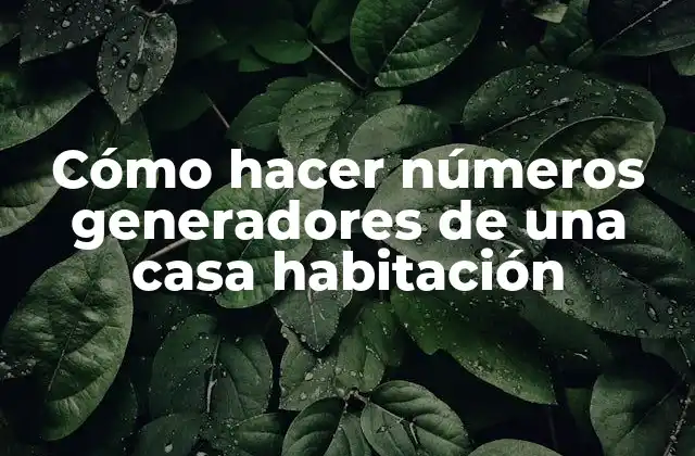 Cómo Hacer Números Generadores de una Casa Habitación