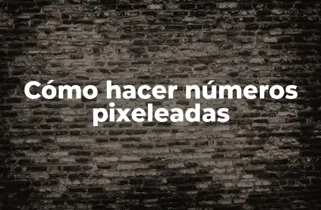 Cómo Hacer Números Pixeleadas
