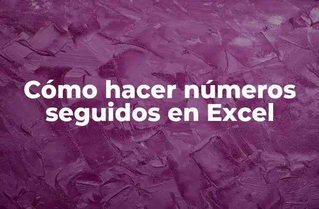 Cómo Hacer Números Seguidos en Excel 2 Cómo hacer números seguidos en Excel