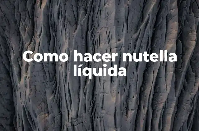 ¿Qué es la nutella líquida y para qué sirve?