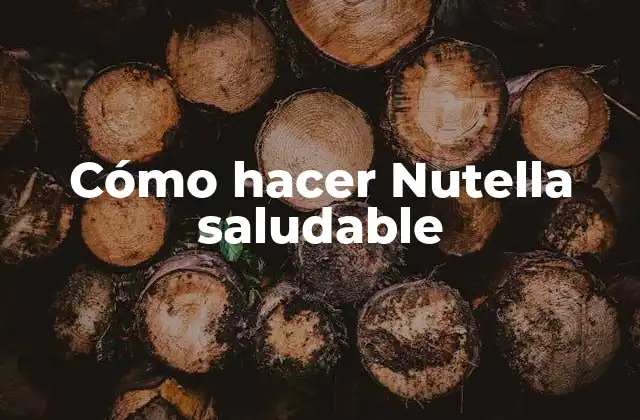 Cómo Hacer Nutella Saludable