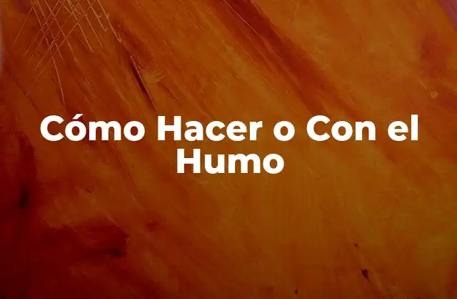 Cómo Hacer o con el Humo