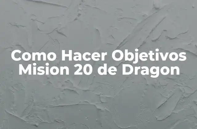 Como Hacer Objetivos Mision 20 de Dragon