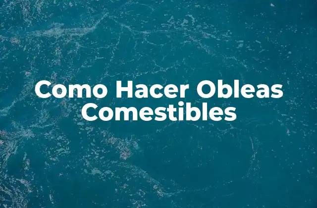 ¿Qué son las Obleas Comestibles?