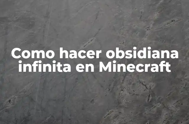 Como Hacer Obsidiana Infinita en Minecraft