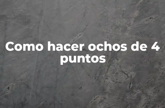 Como Hacer Ochos de 4 Puntos
