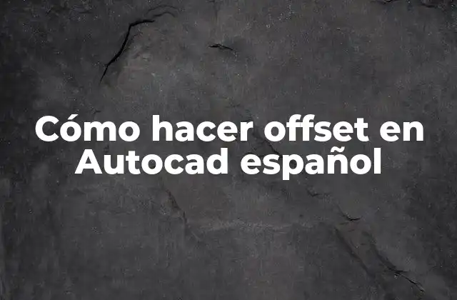Cómo Hacer Offset en Autocad Español