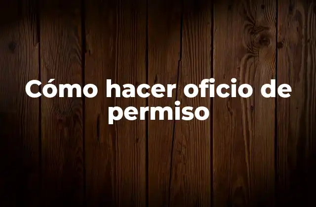 Cómo hacer oficio de permiso