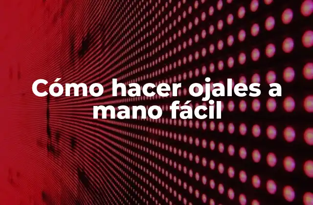 Cómo Hacer Ojales a Mano Fácil
