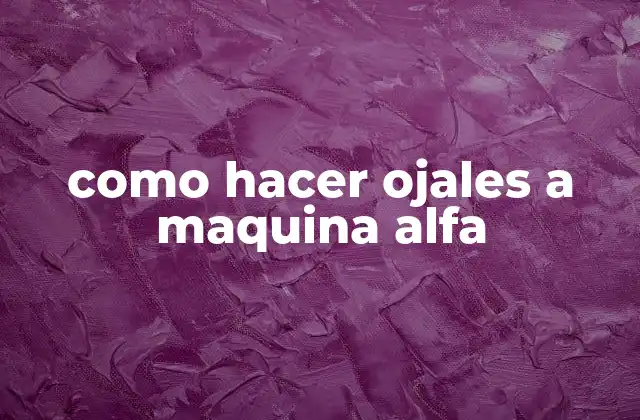 Como Hacer Ojales a Maquina Alfa