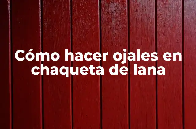 Cómo Hacer Ojales en Chaqueta de Lana