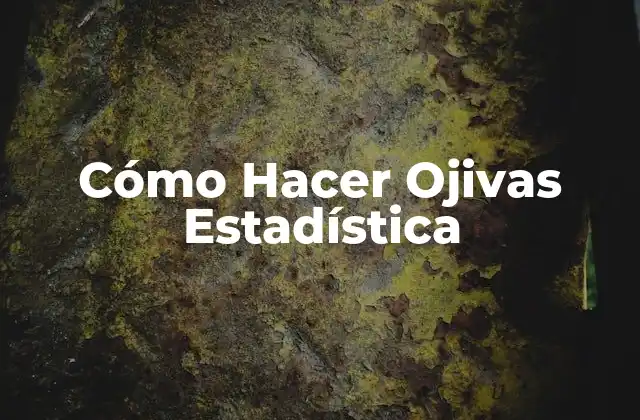 Cómo Hacer Ojivas Estadística