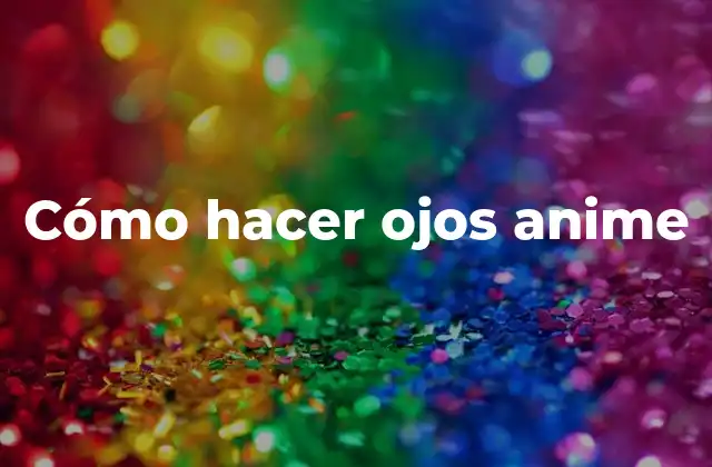 Cómo Hacer Ojos Anime 2 Cómo hacer ojos anime