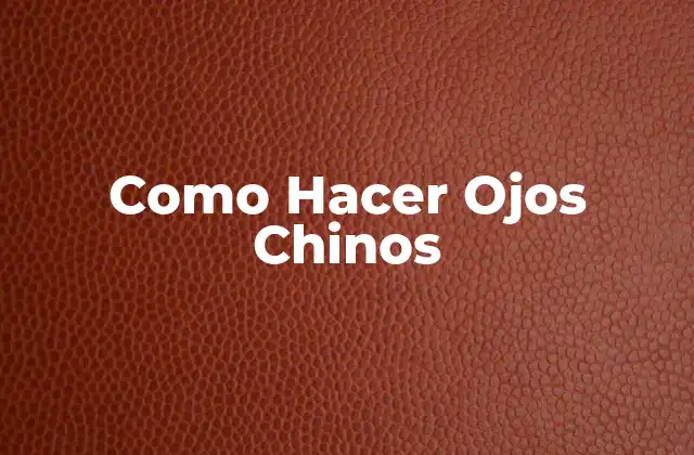 Como Hacer Ojos Chinos