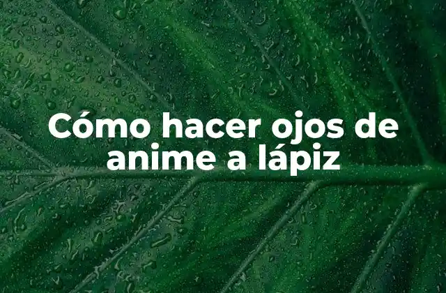 Cómo Hacer Ojos de Anime a Lápiz