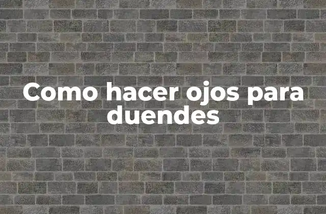 Como Hacer Ojos para Duendes 2 Como hacer ojos para duendes