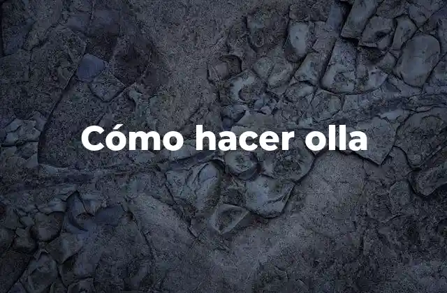 Cómo Hacer Olla