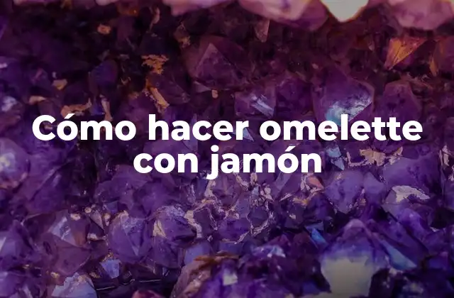 Cómo Hacer Omelette con Jamón