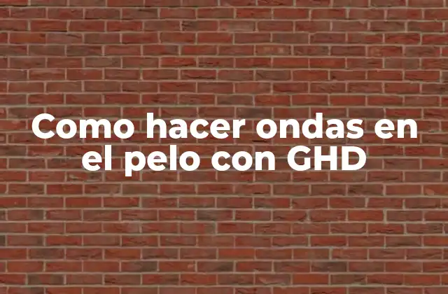 Como hacer ondas en el pelo con GHD
