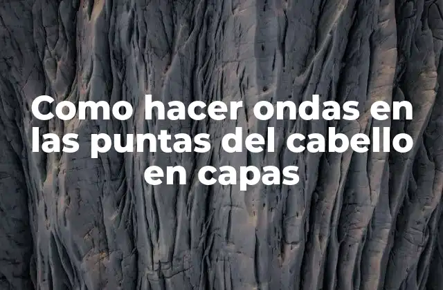Como Hacer Ondas en las Puntas Del Cabello en Capas 2 Como hacer ondas en las puntas del cabello en capas