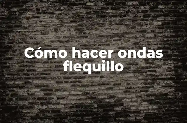 Cómo hacer ondas flequillo