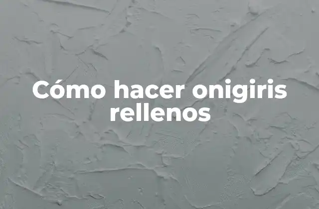 Cómo Hacer Onigiris Rellenos