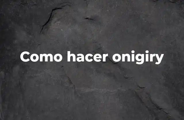 Como Hacer Onigiry 2 Que es onigiry