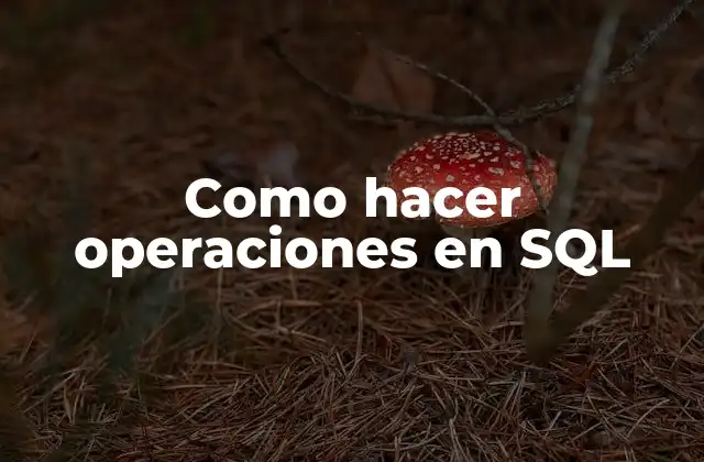 Como Hacer Operaciones en Sql