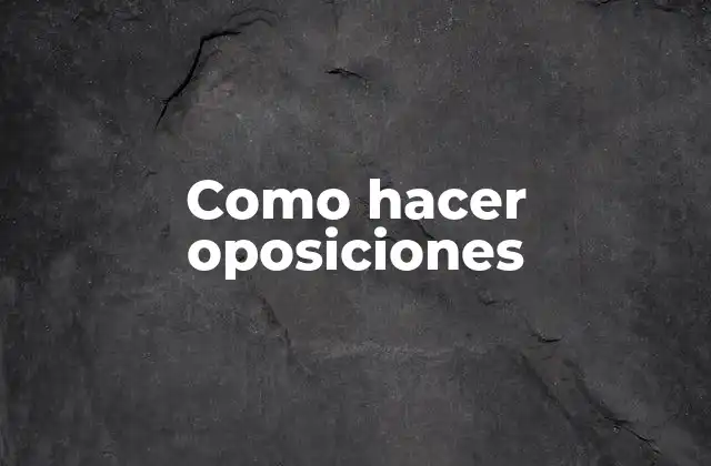 Como Hacer Oposiciones