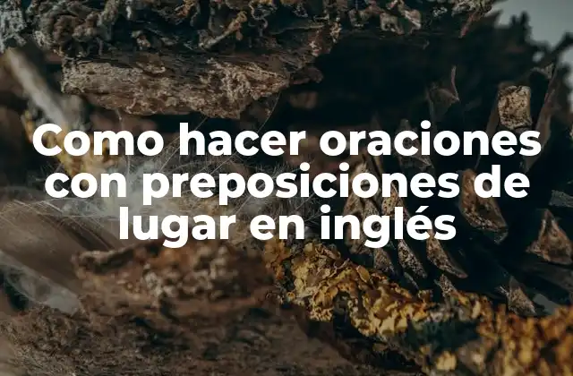 Las preposiciones de lugar en inglés: qué son y para qué sirven