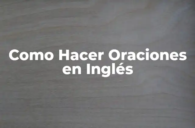 Como Hacer Oraciones en Inglés