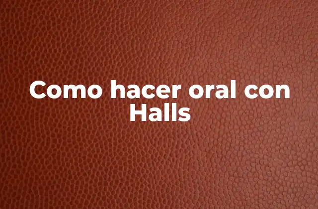 Como Hacer Oral con Halls