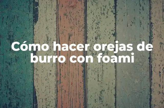 Cómo hacer orejas de burro con foami