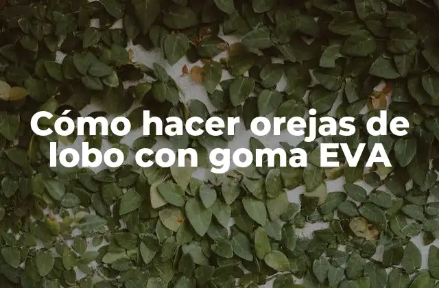 Cómo Hacer Orejas de Lobo con Goma Eva