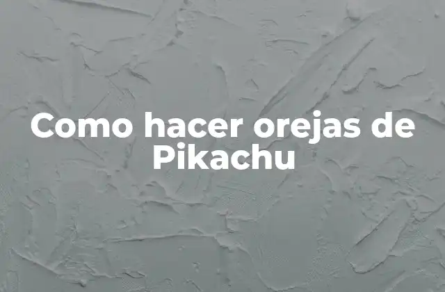 Como Hacer Orejas de Pikachu