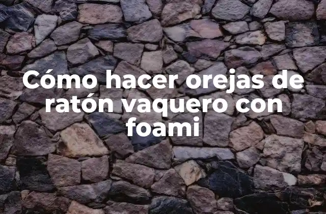 Cómo Hacer Orejas de Ratón Vaquero con Foami