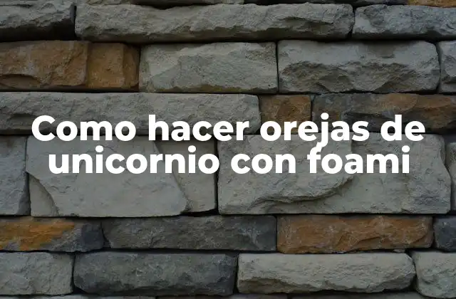 Como Hacer Orejas de Unicornio con Foami 2 Orejas de unicornio con foami