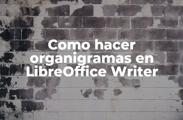 Como Hacer Organigramas en Libreoffice Writer