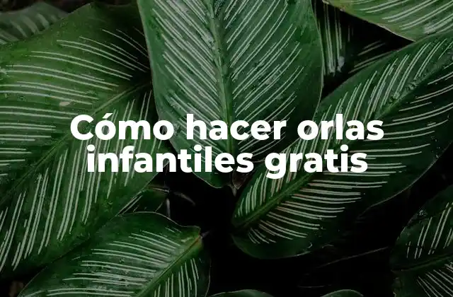 Cómo Hacer Orlas Infantiles Gratis