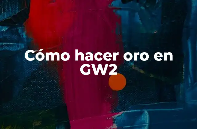 Cómo Hacer Oro en Gw2