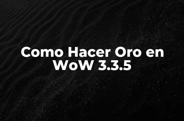 Como Hacer Oro en Wow 3.3.5