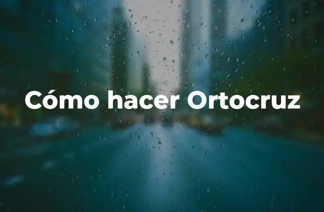 Cómo Hacer Ortocruz