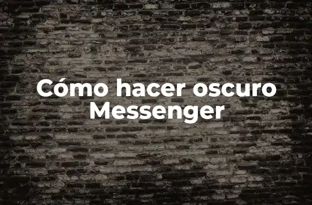 Cómo Hacer Oscuro Messenger