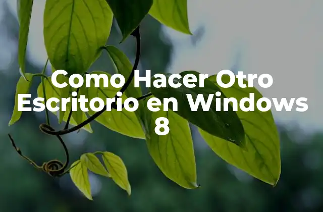 Como Hacer Otro Escritorio en Windows 8