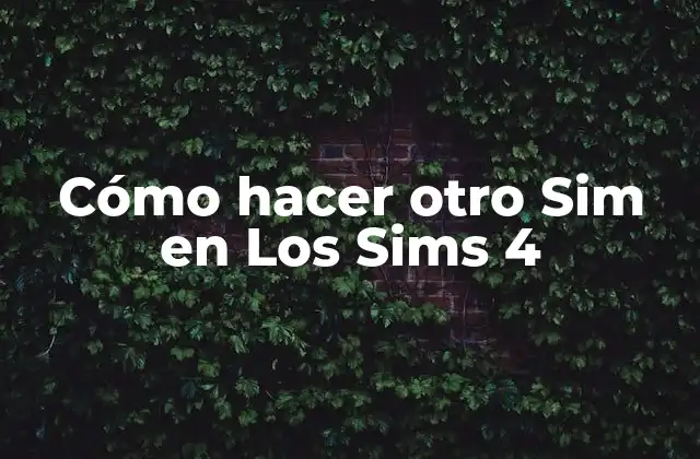 Cómo Hacer Otro Sim en los Sims 4