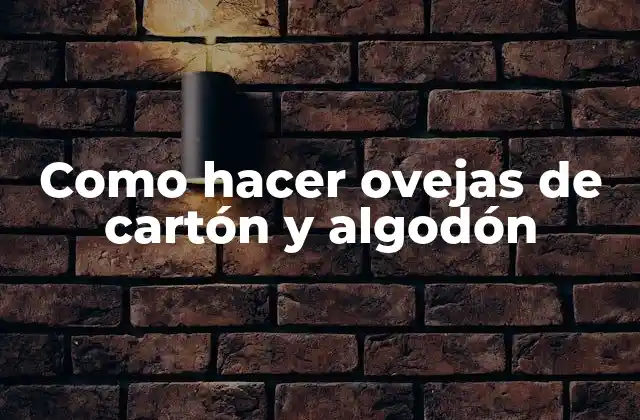 Como Hacer Ovejas de Cartón y Algodón