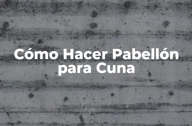 Cómo Hacer Pabellón para Cuna