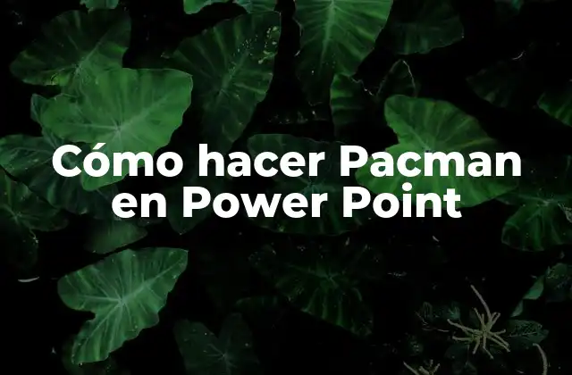 Cómo Hacer Pacman en Power Point